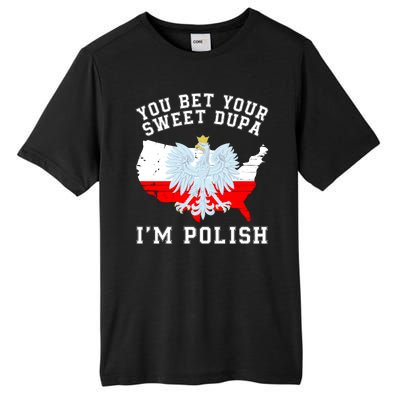 You Bet Your Sweet Dupa IM Polish Polska Polish Tradition Funny Polish Saying Tall Fusion ChromaSoft Performance T-Shirt