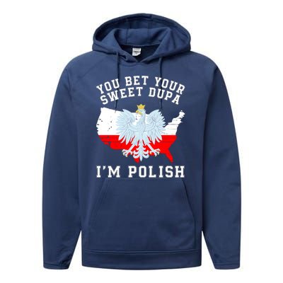 You Bet Your Sweet Dupa IM Polish Polska Polish Tradition Funny Polish Saying Performance Fleece Hoodie