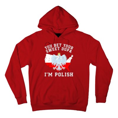 You Bet Your Sweet Dupa IM Polish Polska Polish Tradition Funny Polish Saying Hoodie