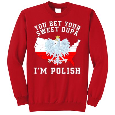 You Bet Your Sweet Dupa IM Polish Polska Polish Tradition Funny Polish Saying Sweatshirt