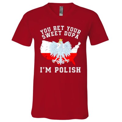 You Bet Your Sweet Dupa IM Polish Polska Polish Tradition Funny Polish Saying V-Neck T-Shirt