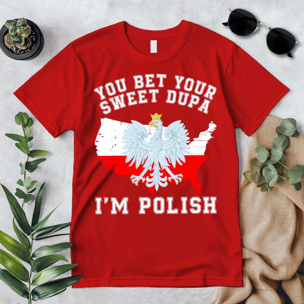You Bet Your Sweet Dupa IM Polish Polska Polish Tradition Funny Polish Saying Premium T-Shirt