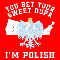You Bet Your Sweet Dupa IM Polish Polska Polish Tradition Funny Polish Saying Baby Bodysuit