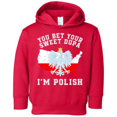 You Bet Your Sweet Dupa IM Polish Polska Polish Tradition Funny Polish Saying Toddler Hoodie