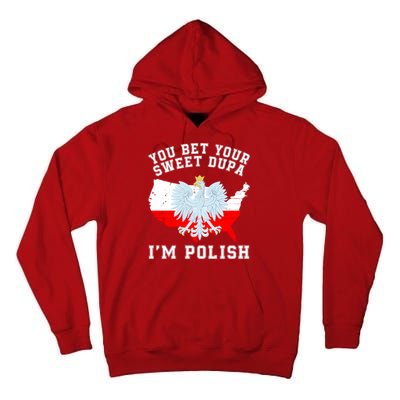 You Bet Your Sweet Dupa IM Polish Polska Polish Tradition Funny Polish Saying Tall Hoodie