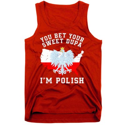 You Bet Your Sweet Dupa IM Polish Polska Polish Tradition Funny Polish Saying Tank Top