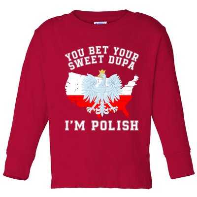 You Bet Your Sweet Dupa IM Polish Polska Polish Tradition Funny Polish Saying Toddler Long Sleeve Shirt
