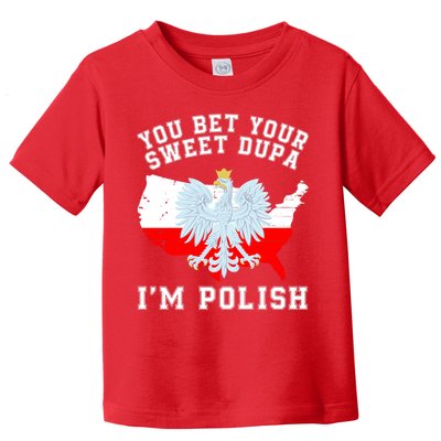 You Bet Your Sweet Dupa IM Polish Polska Polish Tradition Funny Polish Saying Toddler T-Shirt