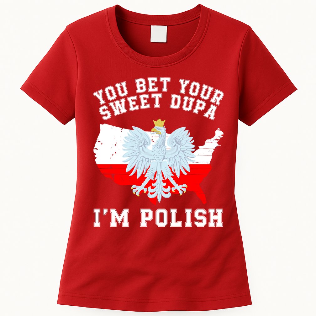 You Bet Your Sweet Dupa IM Polish Polska Polish Tradition Funny Polish Saying Womens T-Shirt