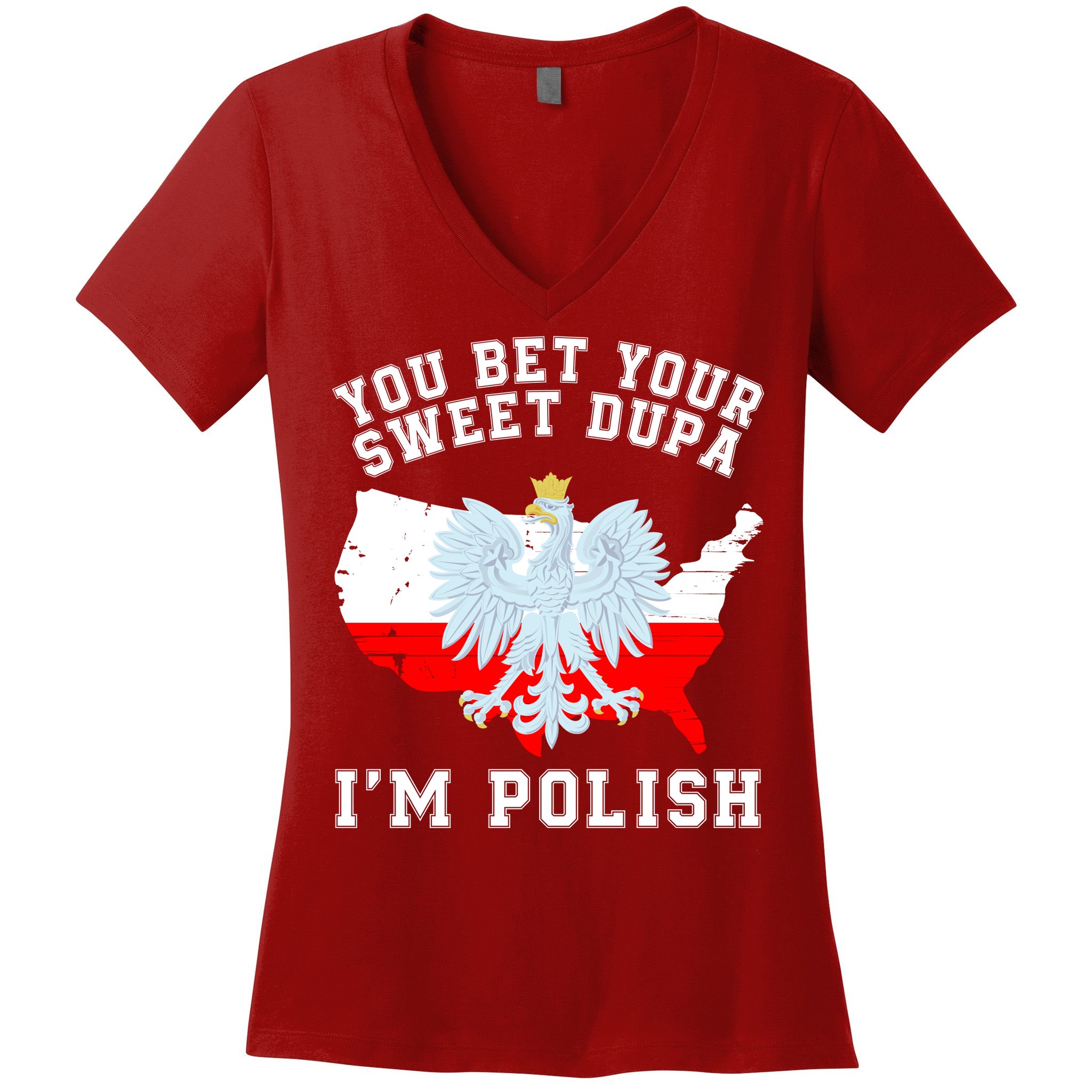 You Bet Your Sweet Dupa IM Polish Polska Polish Tradition Funny Polish Saying Women's V-Neck T-Shirt