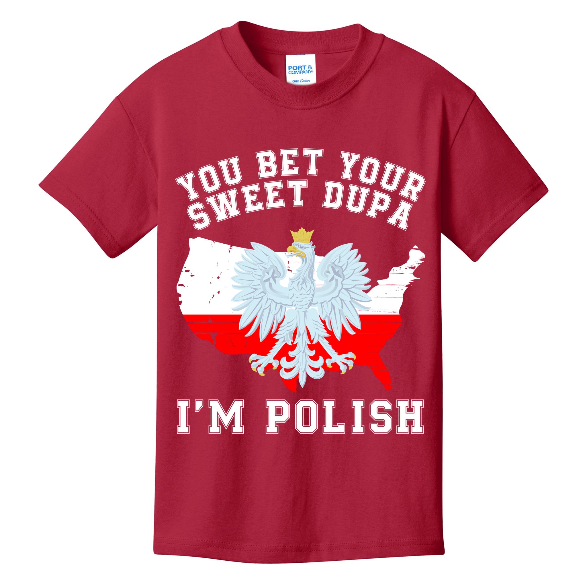 You Bet Your Sweet Dupa IM Polish Polska Polish Tradition Funny Polish Saying Kids T-Shirt