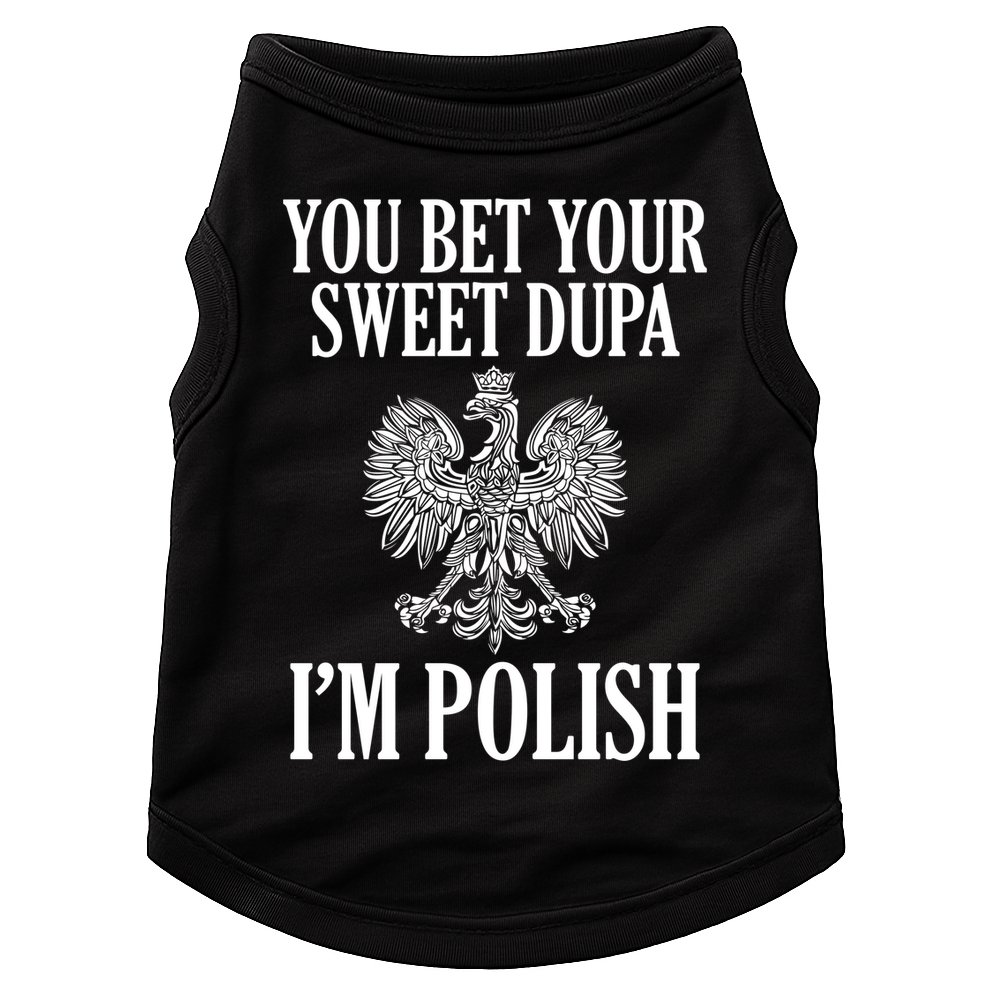 You Bet Your Sweet Dupa Im Polish Pride Eagle Gift Doggie Tank