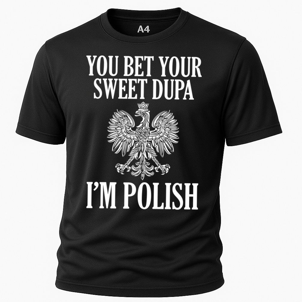 You Bet Your Sweet Dupa Im Polish Pride Eagle Gift Cooling Performance Crew T-Shirt