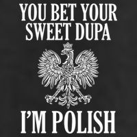 You Bet Your Sweet Dupa Im Polish Pride Eagle Gift Hat