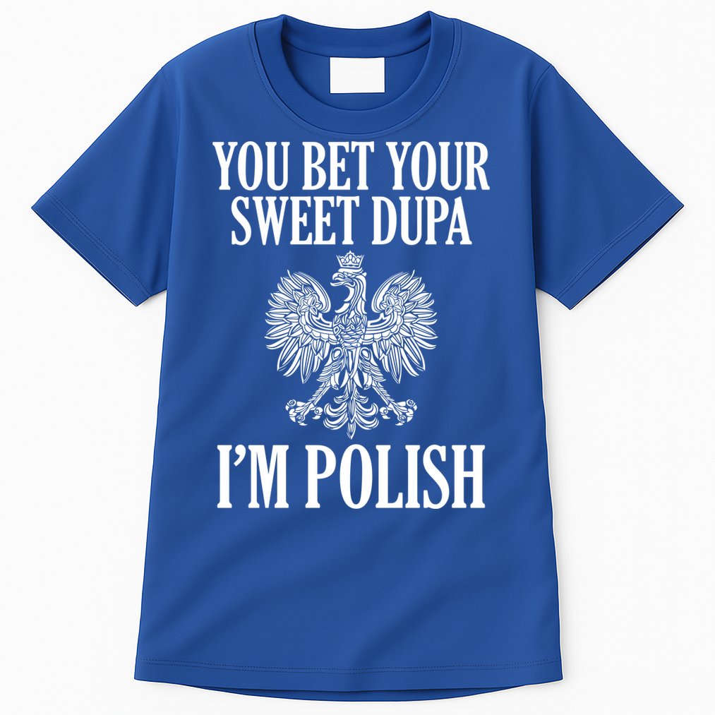 You Bet Your Sweet Dupa Im Polish Pride Eagle Gift Tall T-Shirt