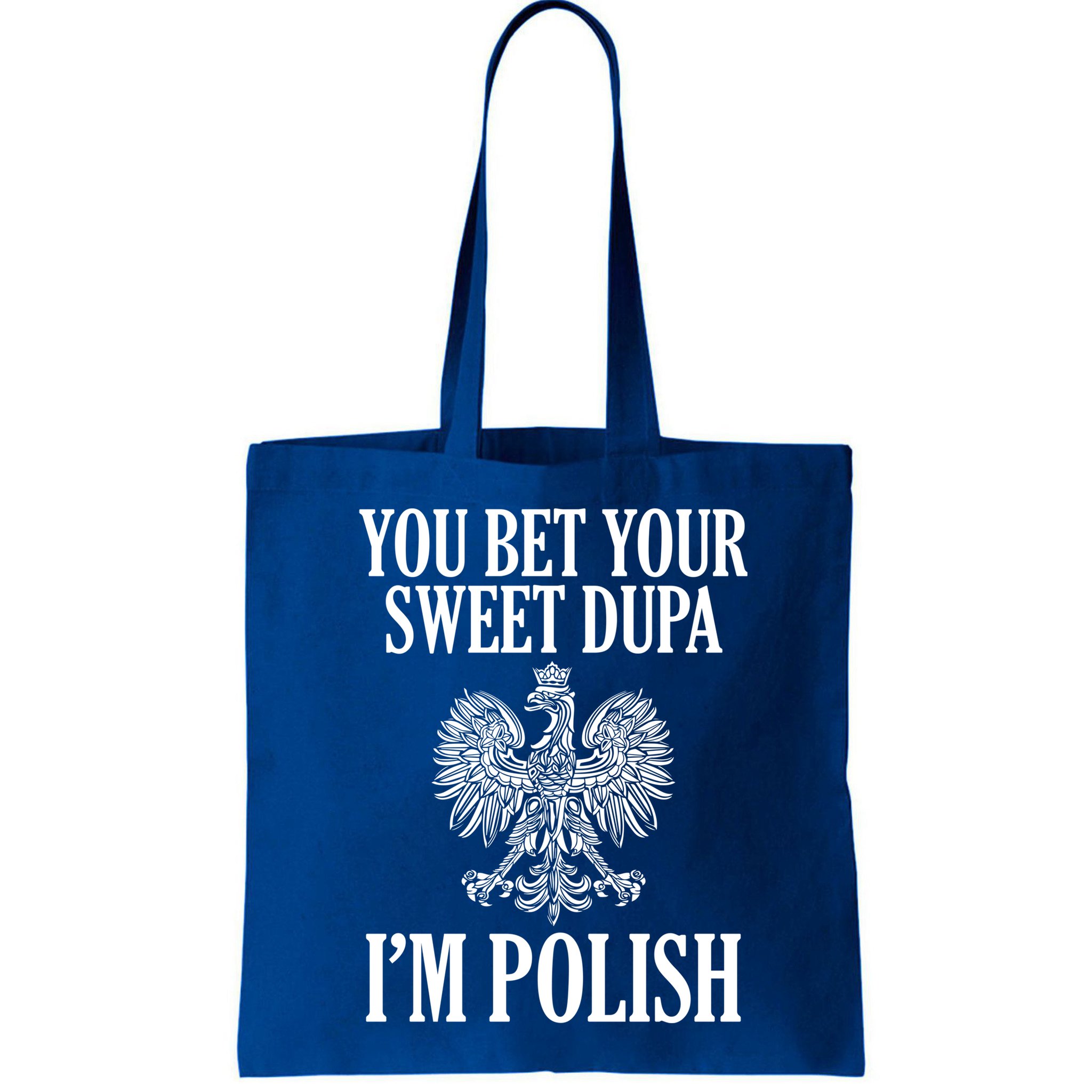 You Bet Your Sweet Dupa Im Polish Pride Eagle Gift Bag