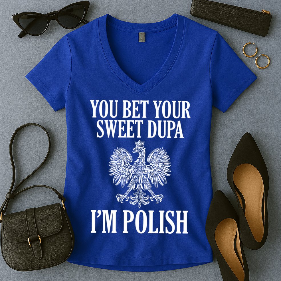 You Bet Your Sweet Dupa Im Polish Pride Eagle Gift Women's V-Neck T-Shirt