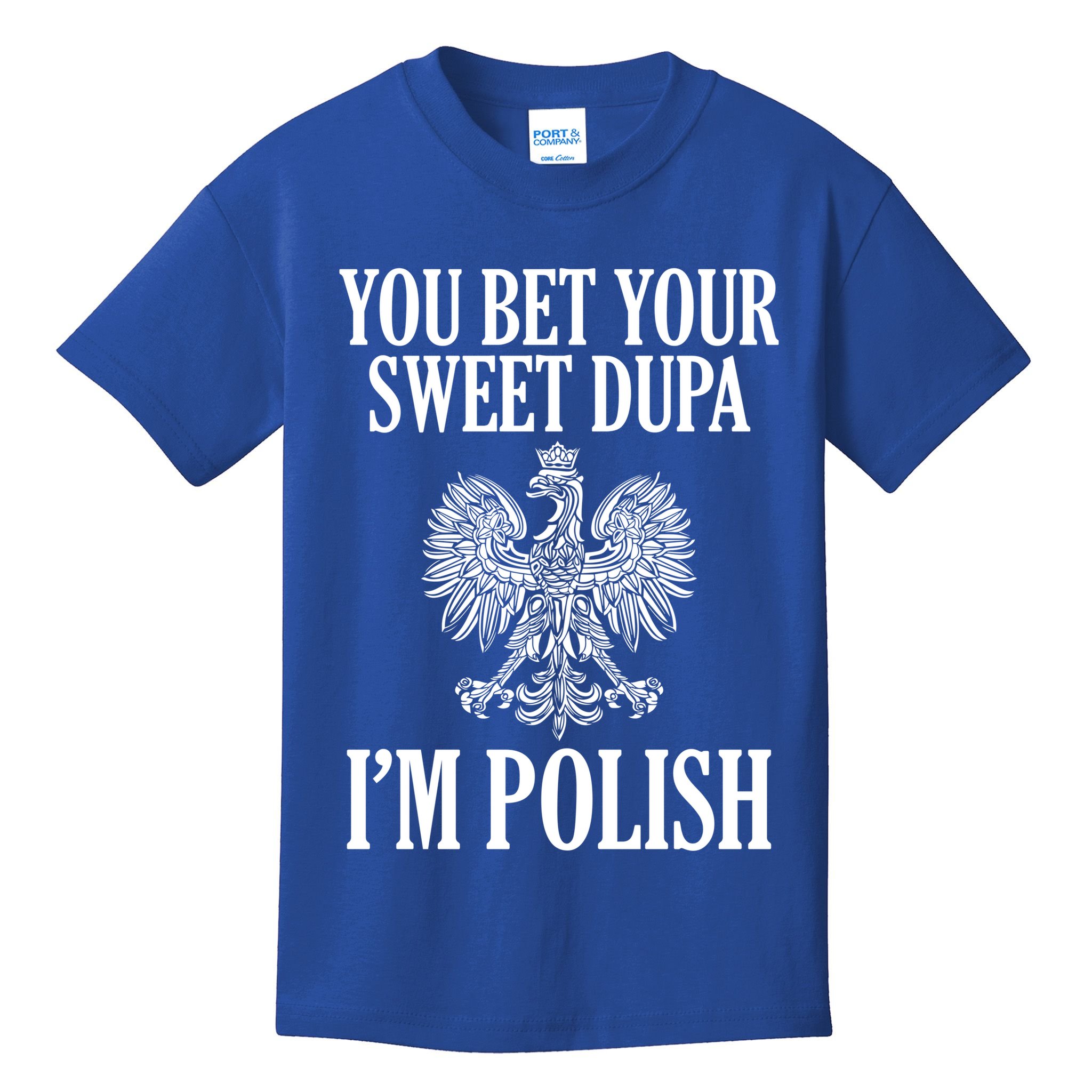 You Bet Your Sweet Dupa Im Polish Pride Eagle Gift Kids T-Shirt