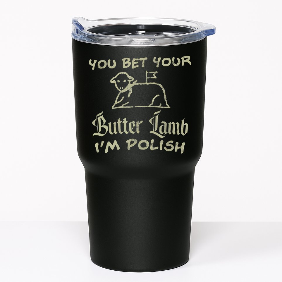 You Bet Your Butter Lamb I'm Polish Animals Tumbler