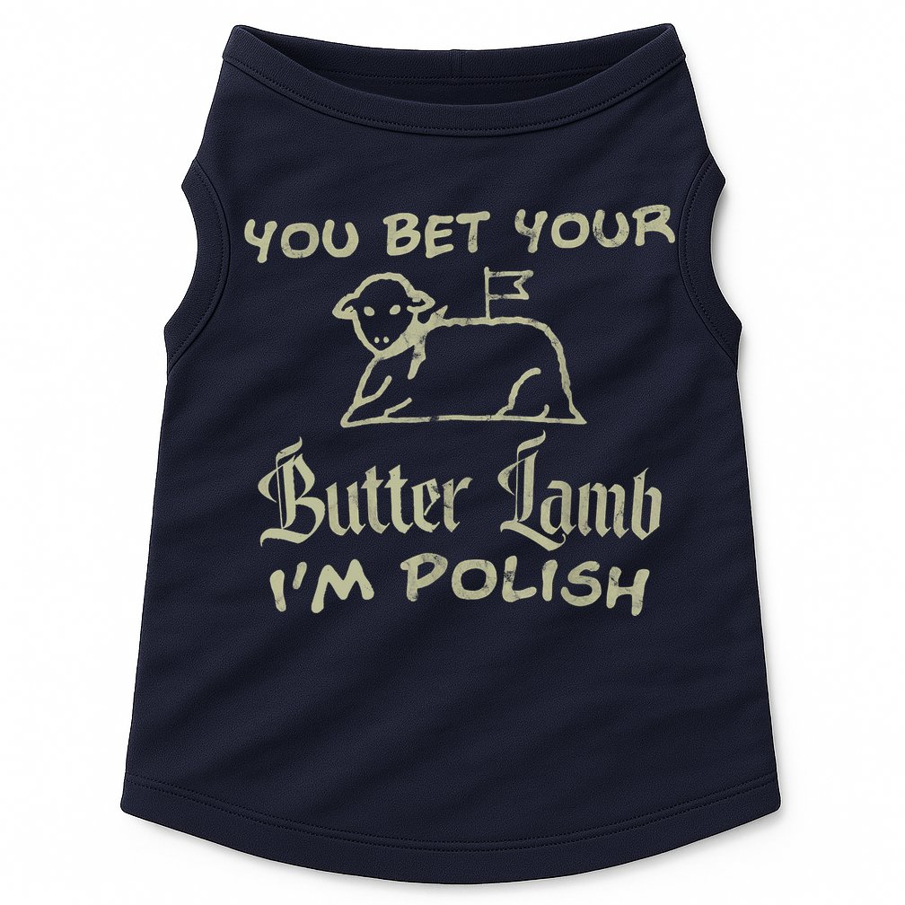 You Bet Your Butter Lamb I'm Polish Animals Doggie Tank