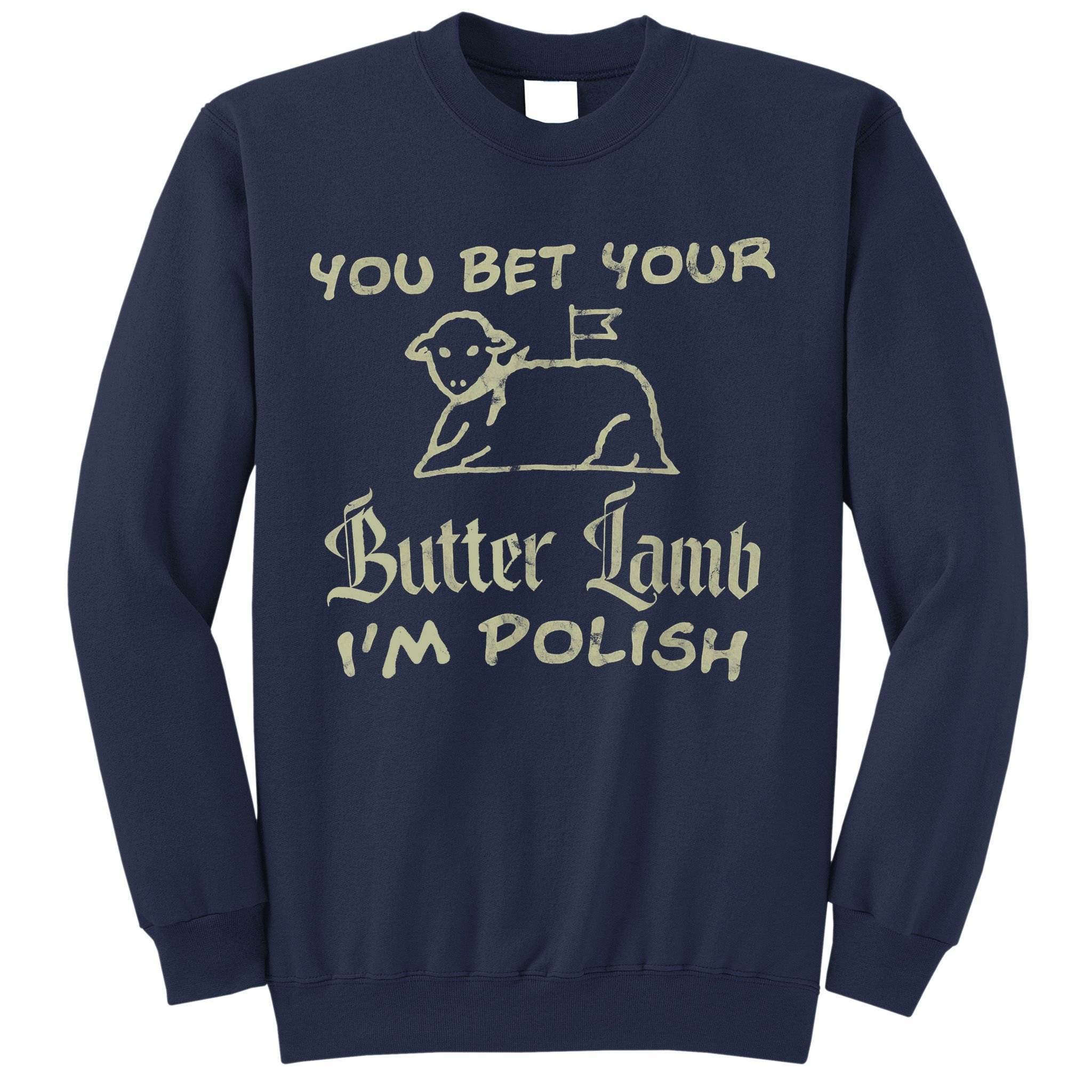 You Bet Your Butter Lamb I'm Polish Animals Sweatshirt