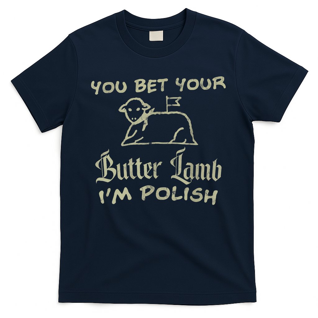You Bet Your Butter Lamb I'm Polish Animals T-Shirt