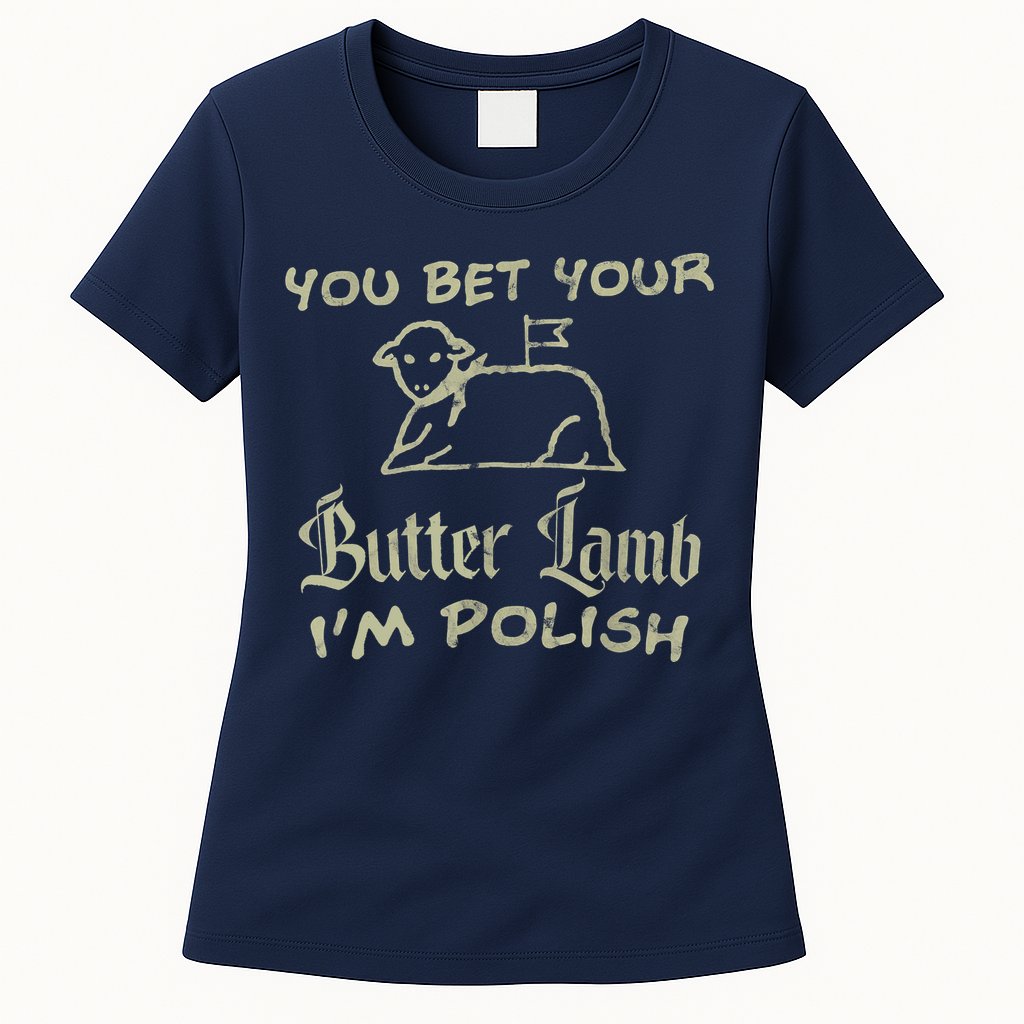 You Bet Your Butter Lamb I'm Polish Animals Womens T-Shirt
