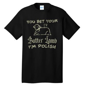 You Bet Your Butter Lamb I'm Polish Animals Tall T-Shirt