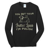 You Bet Your Butter Lamb I'm Polish Animals Tall Long Sleeve T-Shirt