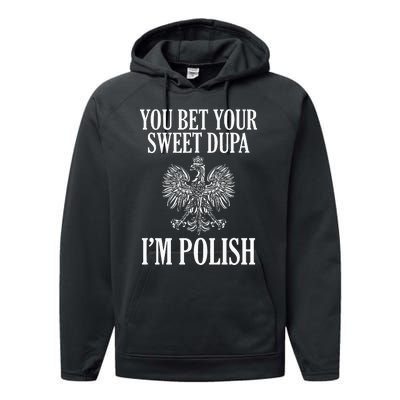 You Bet Your Sweet Dupa IM Polish Dyngus Day Polska Poland Performance Fleece Hoodie