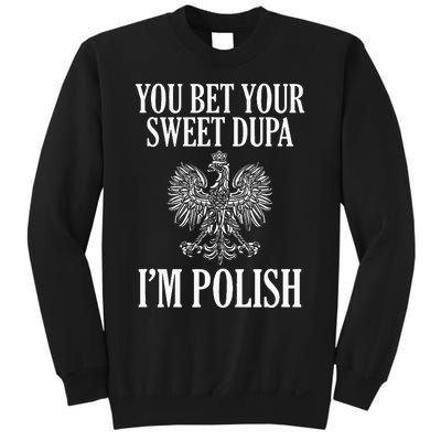 You Bet Your Sweet Dupa IM Polish Dyngus Day Polska Poland Sweatshirt