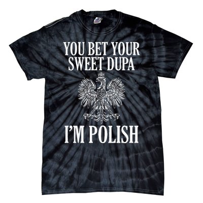 You Bet Your Sweet Dupa IM Polish Dyngus Day Polska Poland Tie-Dye T-Shirt