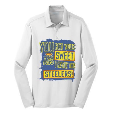 You Bet Your Ass Sweet I Hate The Steelers Silk Touch Performance Long Sleeve Polo