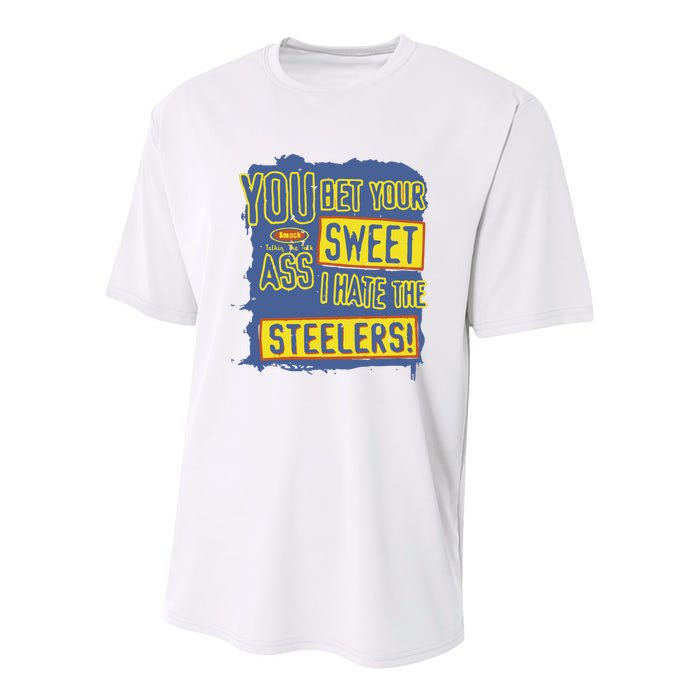 You Bet Your Ass Sweet I Hate The Steelers Youth Performance Sprint T-Shirt