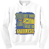 You Bet Your Ass Sweet I Hate The Steelers Kids Sweatshirt