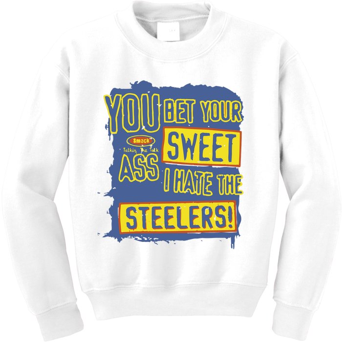 You Bet Your Ass Sweet I Hate The Steelers Kids Sweatshirt