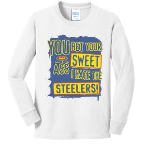 You Bet Your Ass Sweet I Hate The Steelers Kids Long Sleeve Shirt