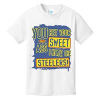 You Bet Your Ass Sweet I Hate The Steelers Kids T-Shirt