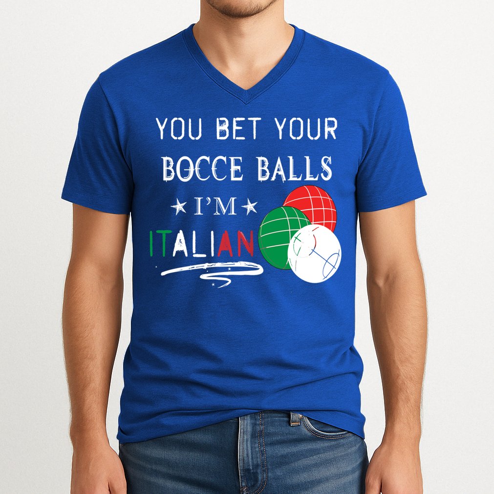 You Bet Your Bocce Balls IM Italian Gift V-Neck T-Shirt