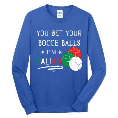 You Bet Your Bocce Balls IM Italian Gift Tall Long Sleeve T-Shirt