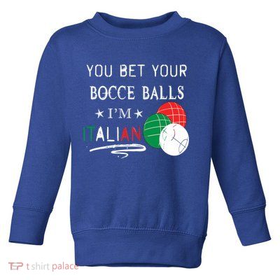 You Bet Your Bocce Balls IM Italian Gift Toddler Sweatshirt