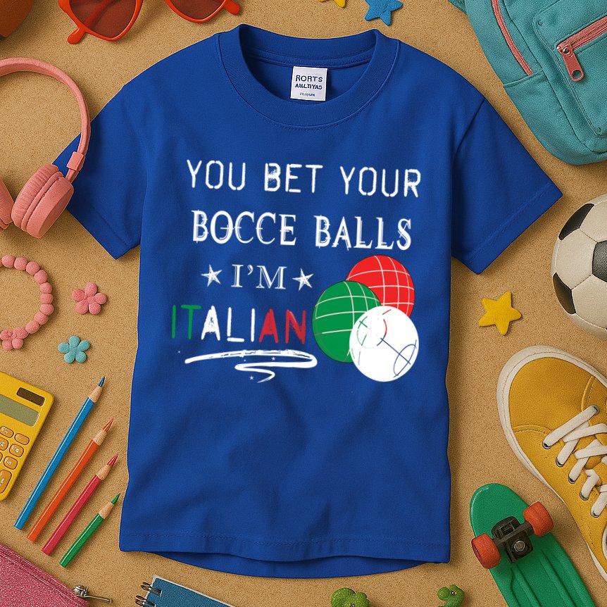 You Bet Your Bocce Balls IM Italian Gift Kids T-Shirt