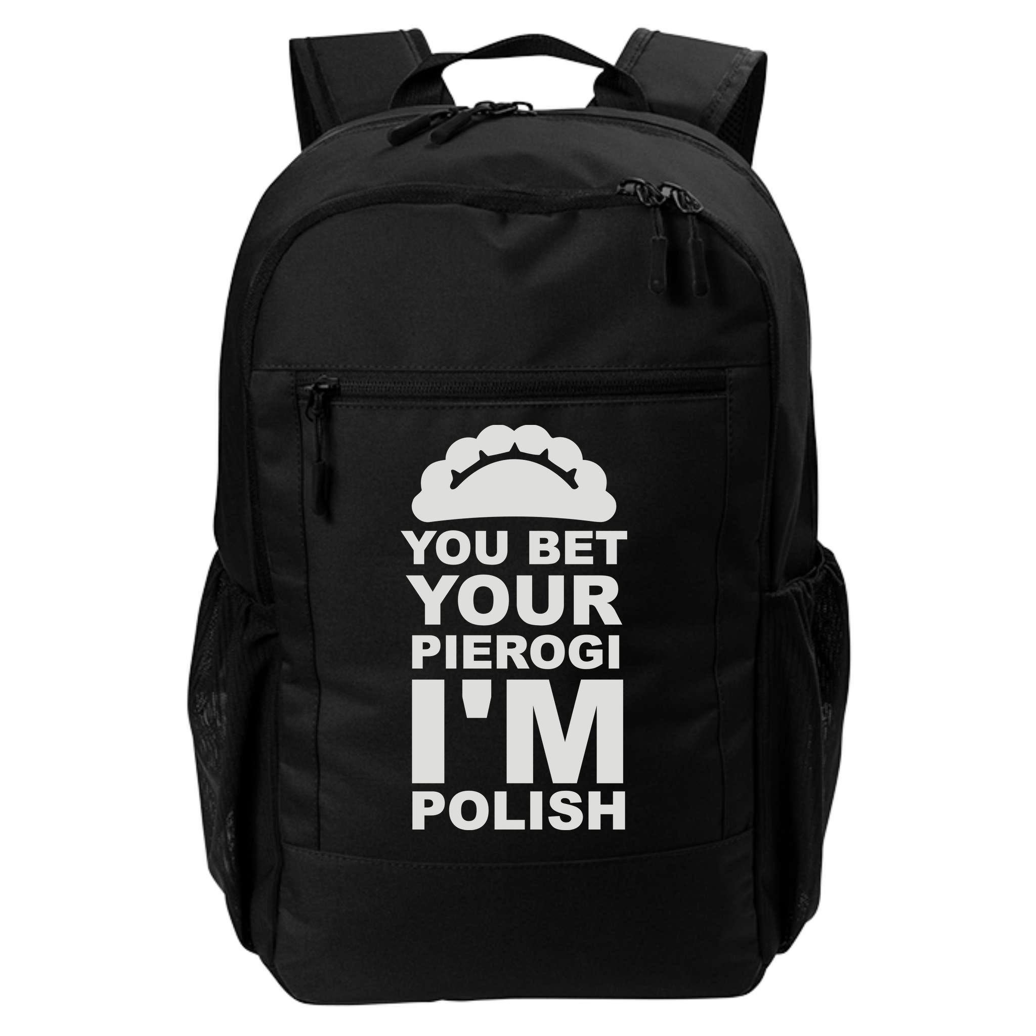 Yout Bet Your Pierogi I'm Polish Backpack