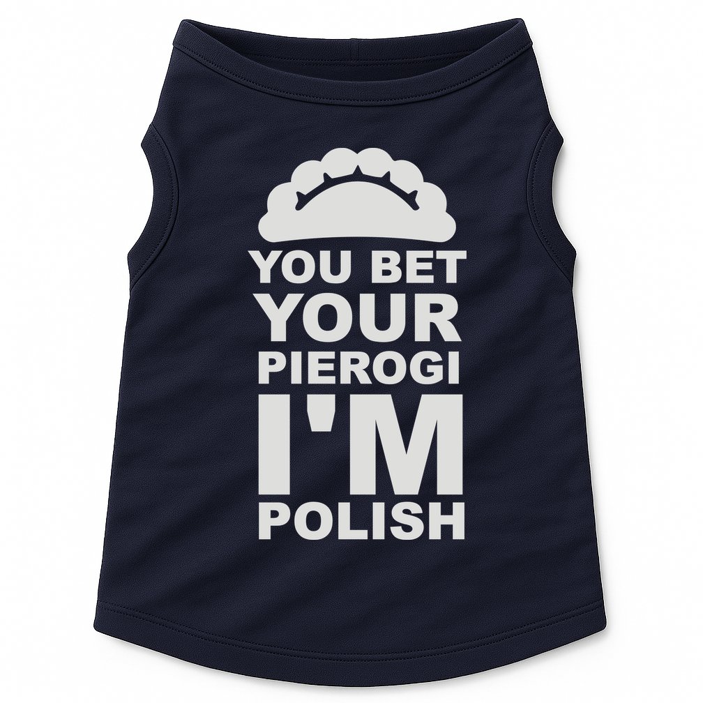 Yout Bet Your Pierogi I'm Polish Doggie Tank