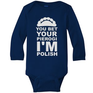 Yout Bet Your Pierogi I'm Polish Baby Long Sleeve Bodysuit