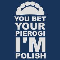 Yout Bet Your Pierogi I'm Polish Baby Bodysuit