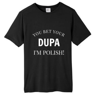 You Bet Your Dupa I'm Polish Funny Poland Meaningful Gift Tall Fusion ChromaSoft Performance T-Shirt