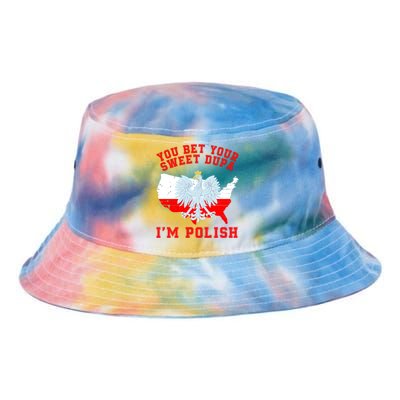 You Bet Your Sweet Dupa IM Polish Polska Funny Polish Saying Polish Tradition Tie Dye Newport Bucket Hat