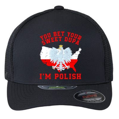 You Bet Your Sweet Dupa IM Polish Polska Funny Polish Saying Polish Tradition Flexfit Unipanel Trucker Cap