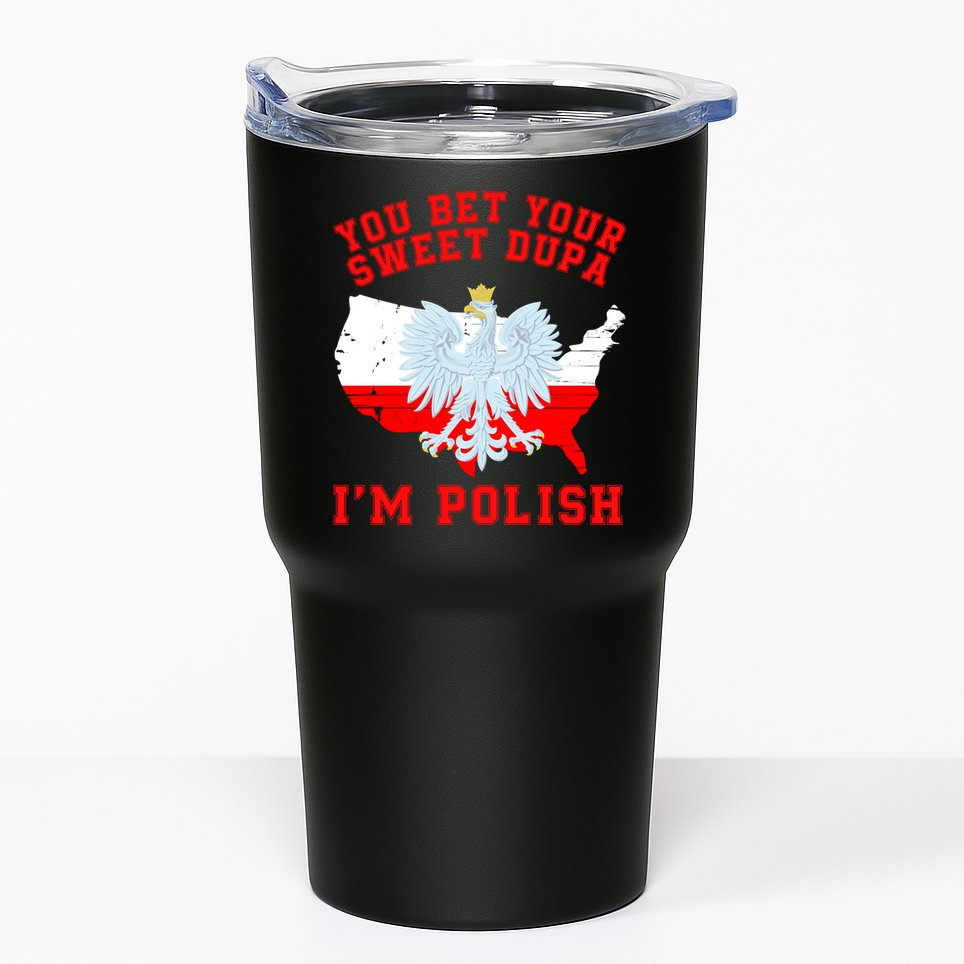 You Bet Your Sweet Dupa IM Polish Polska Funny Polish Saying Polish Tradition Tumbler